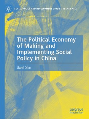 cover image of The Political Economy of Making and Implementing Social Policy in China